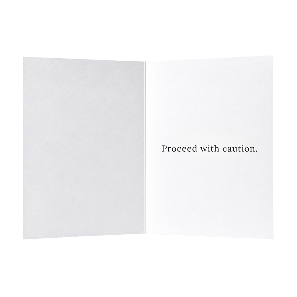 Best wishes. Proceed with caution. Card.