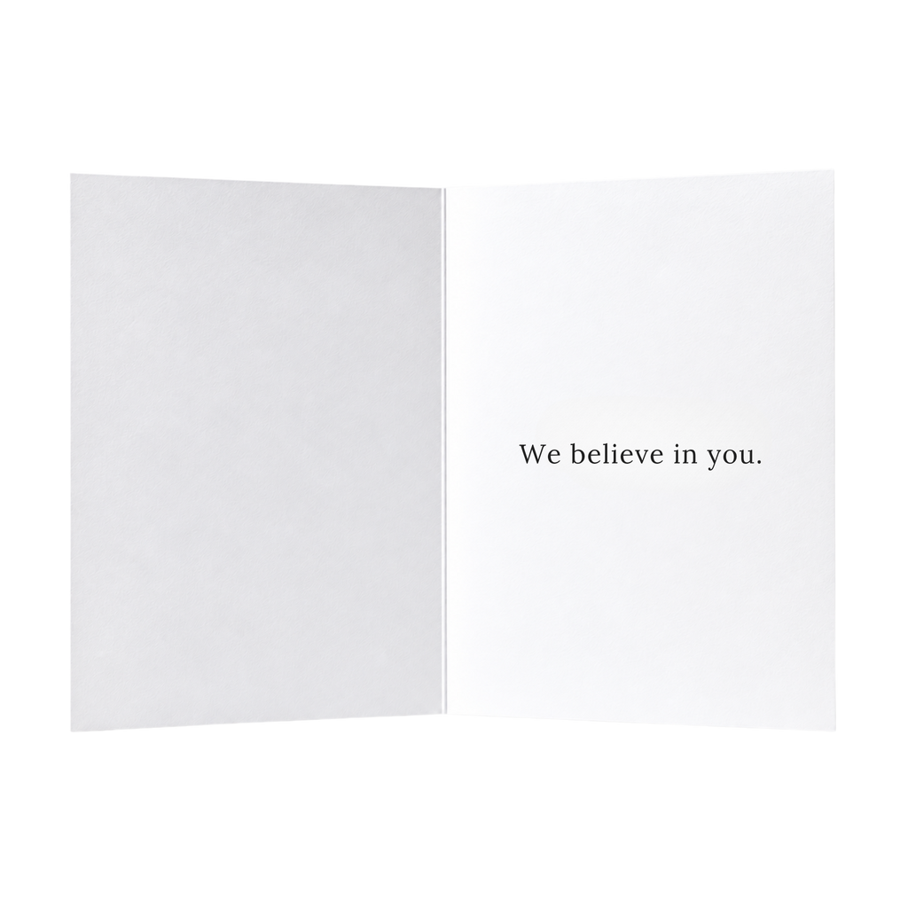 Best wishes. We believe in you. Card.