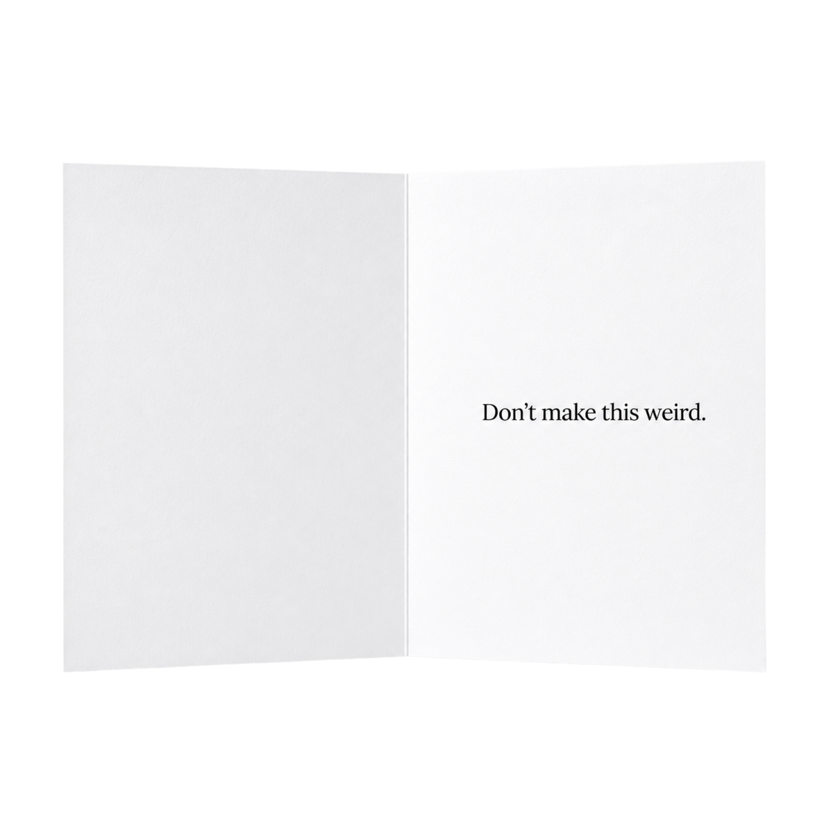 Thank you. Don't make this weird. Card