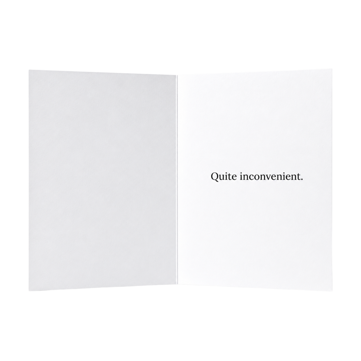 Condolences. Quite inconvenient. Card.